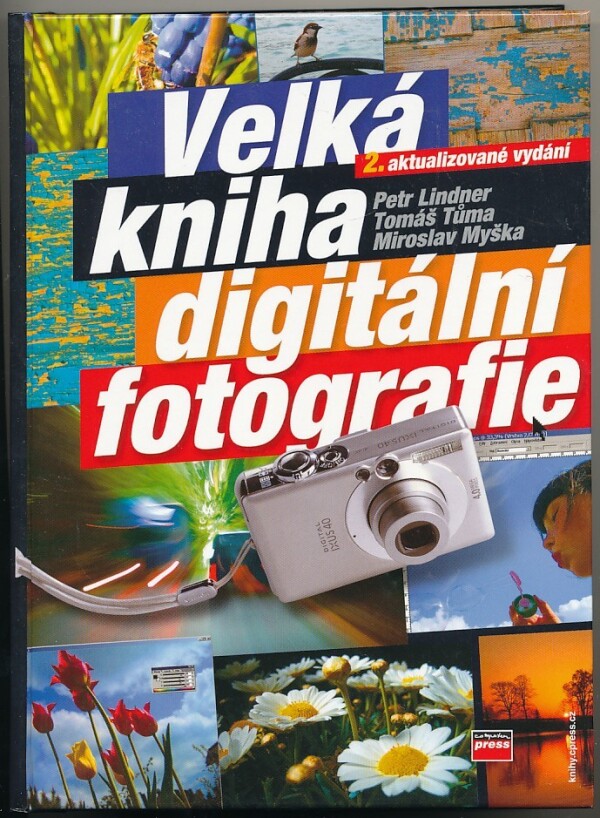 P. Lindner, T. Tůma, M. Myška: VELKÁ KNIHA DIGITÁLNÍ FOTOGRAFIE