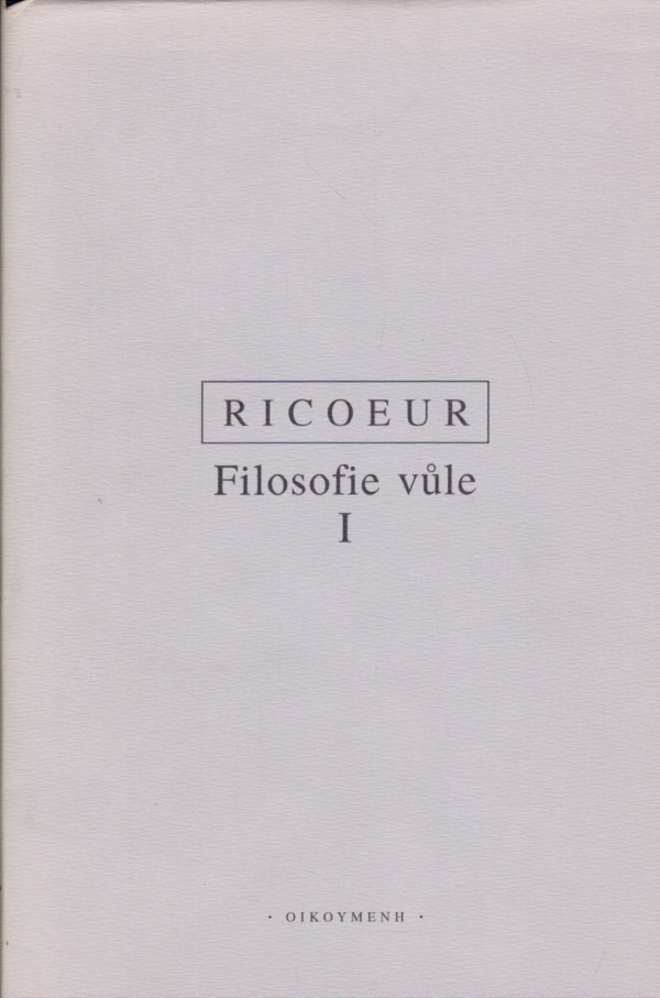 Paul Ricoeur: FILOSOFIE VŮLE I.