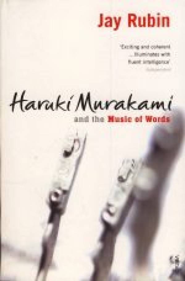 Jay Rubin: HARUKI MURAKAMI AND THE MUSIC OF WORDS