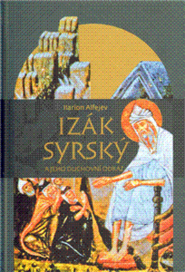 Ilarion Alfejev: IZÁK SYRSKÝ A JEHO DUCHOVNÍ ODKAZ