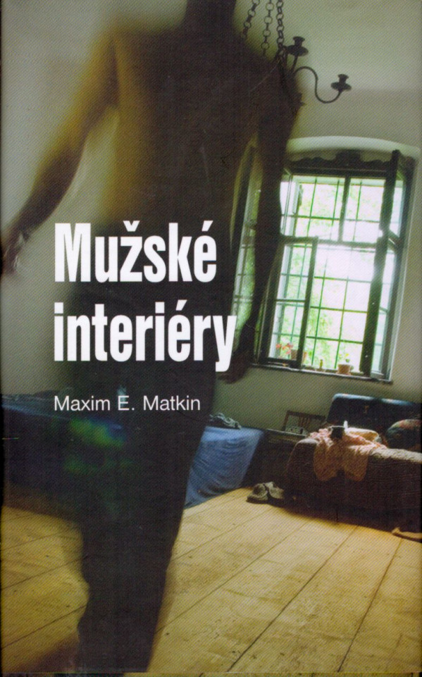 Maxim E. Matkin: MUŽSKÉ INTERIÉRY