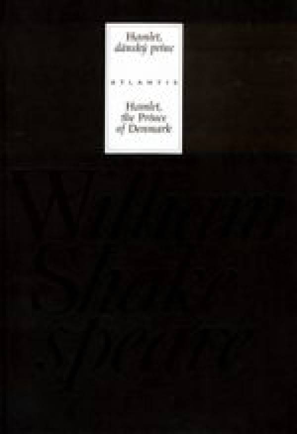 William Shakespeare: HAMLET DÁNSKÝ PRINC / HAMLET, THE PRINCE OF DENMARK