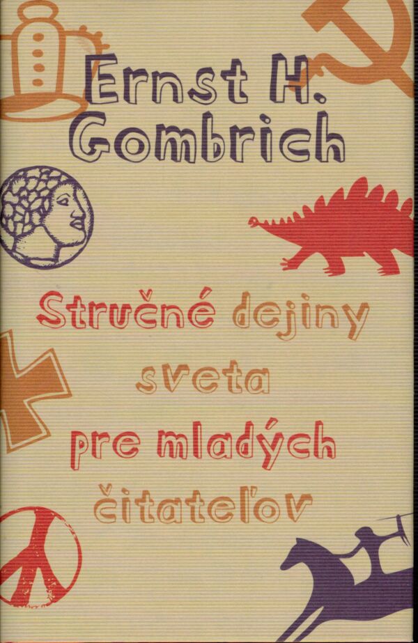 Ernst H. Gombrich: STRUČNÉ DEJINY SVETA PRE MLADÝCH ČITATEĽOV