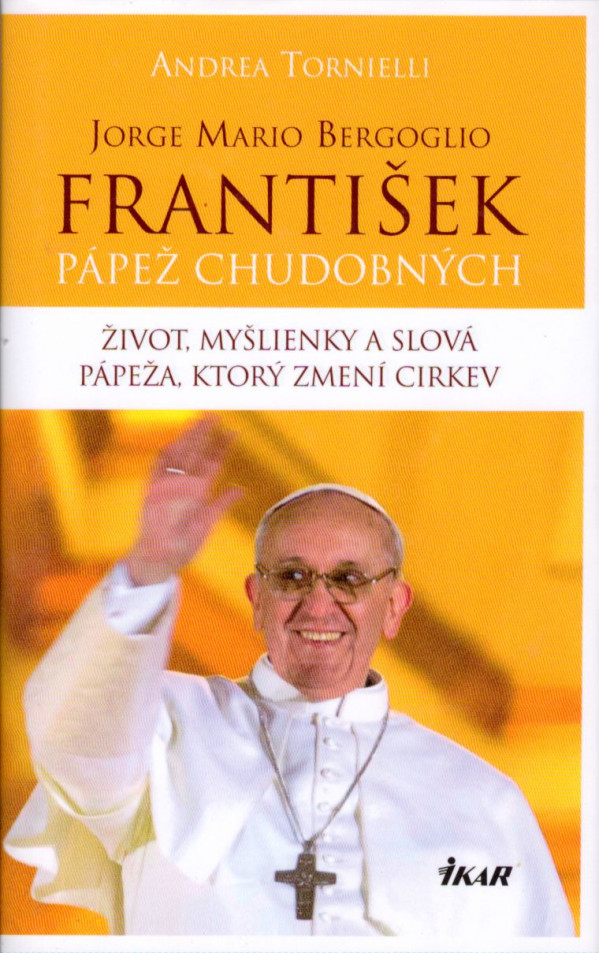 A. Tornielli, J. M. Bergoglio: FRANTIŠEK - PÁPEŽ CHUDOBNÝCH