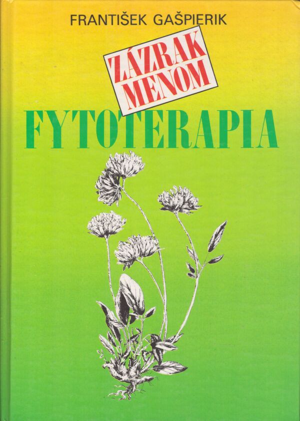 František Gašpierik: ZÁZRAK MENOM FYTOTERAPIA