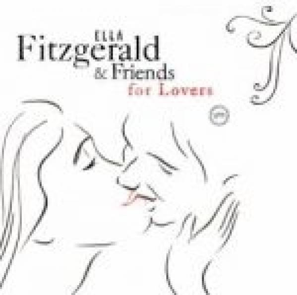 Ella Fitzgerald: ELLA FITZGERALD AND FRIENDS FOR LOVERS