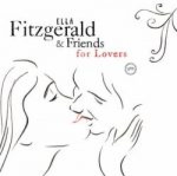 Ella Fitzgerald: ELLA FITZGERALD AND FRIENDS FOR LOVERS