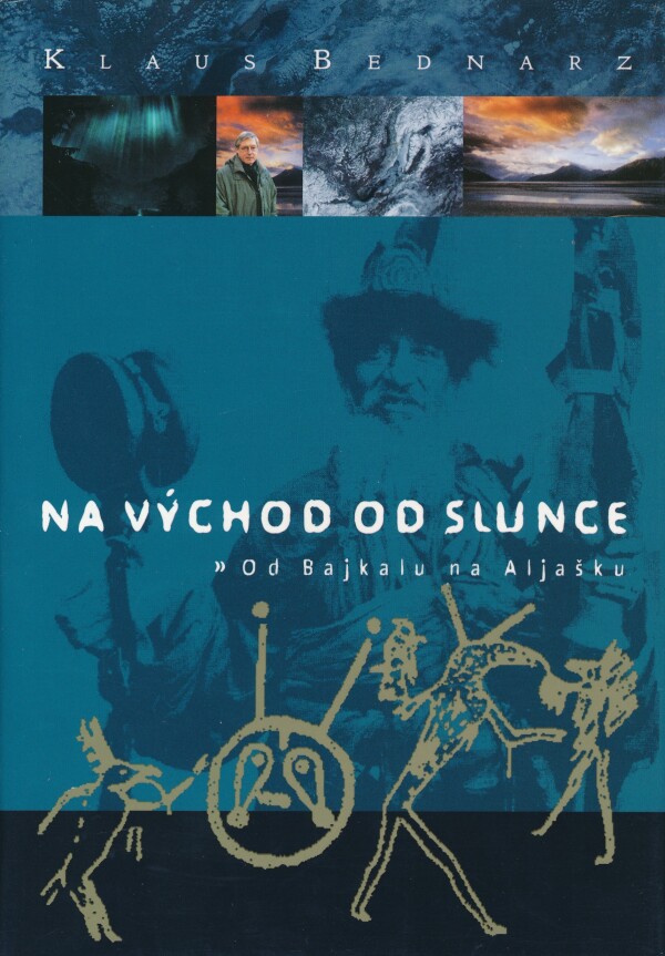 Klaus Bednarz: NA VÝCHOD OD SLUNCE - OD BAJKALU NA ALJAŠKU