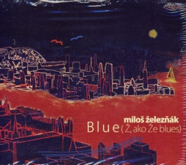 Miloš Železňák: BLUE(Ž, AKO ŽE BLUES)