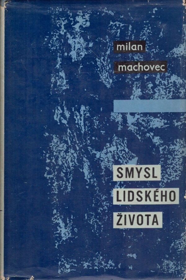 Milan Machovec: SMYSL LIDSKÉHO ŽIVOTA