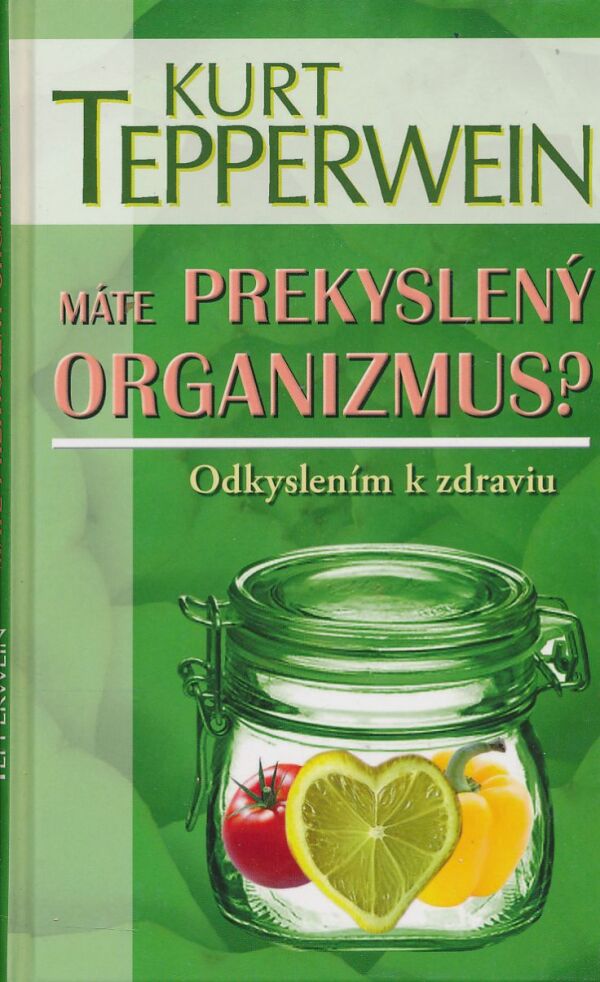 Kurt Tepperwein: Máte prekyslený organizmus?