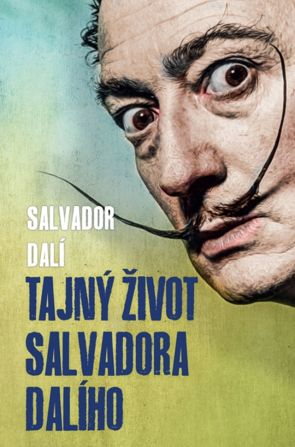 Salvador Dalí: TAJNÝ ŽIVOT SALVADORA DALÍHO