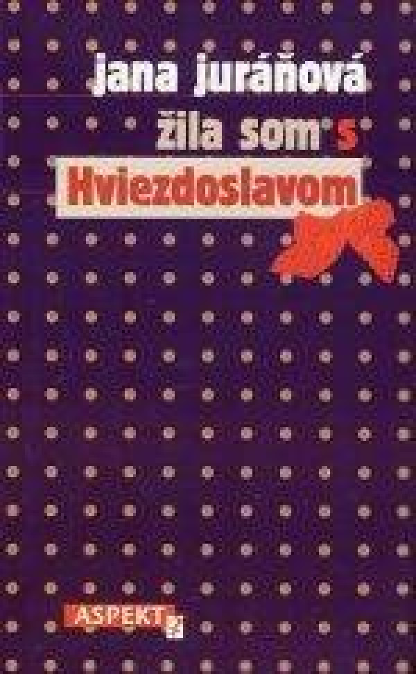 Jana Juráňová: ŽILA SOM S HVIEZDOSLAVOM