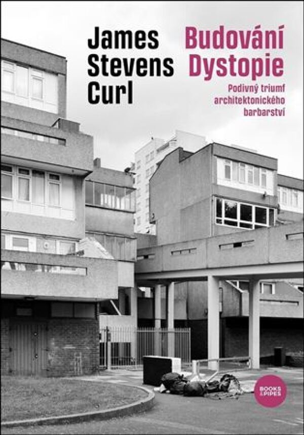 James Stevens Curl: BUDOVÁNÍ DYSTOPIE