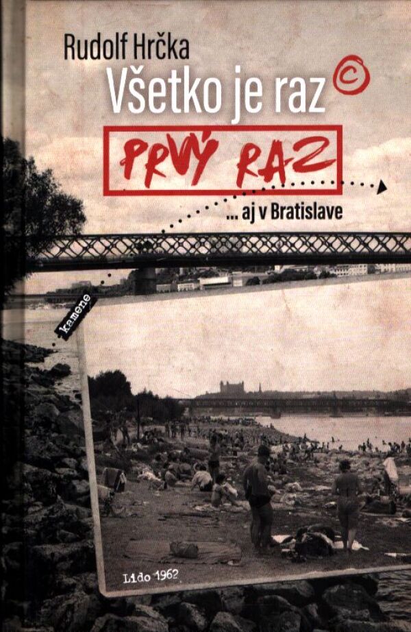 Rudolf Hrčka: VŠETKO JE RAZ PRVÝ RAZ