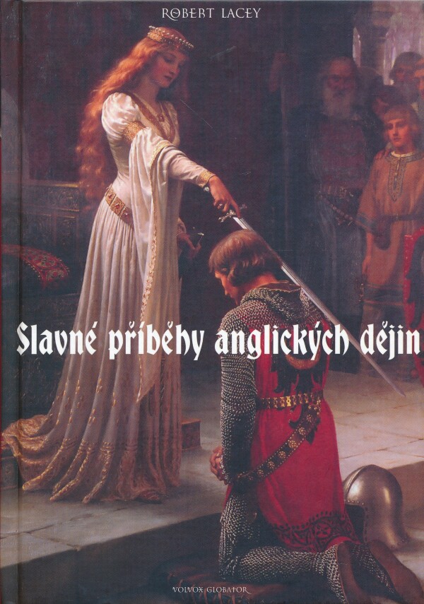 Robert Lacey: SLAVNÉ PŘÍBĚHY ANGLICKÝCH DĚJIN