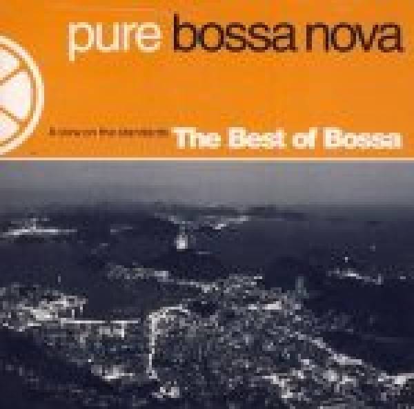 PURE BOSSA NOVA - THE BEST OF BOSSA