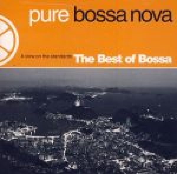 PURE BOSSA NOVA - THE BEST OF BOSSA