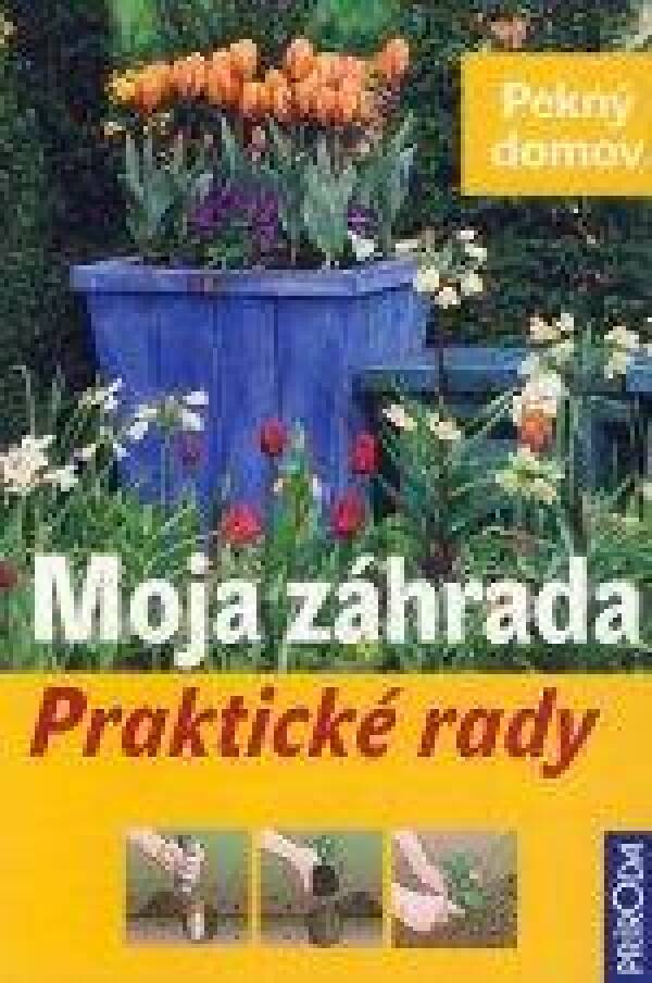 MOJA ZÁHRADA - PRAKTICKÉ RADY