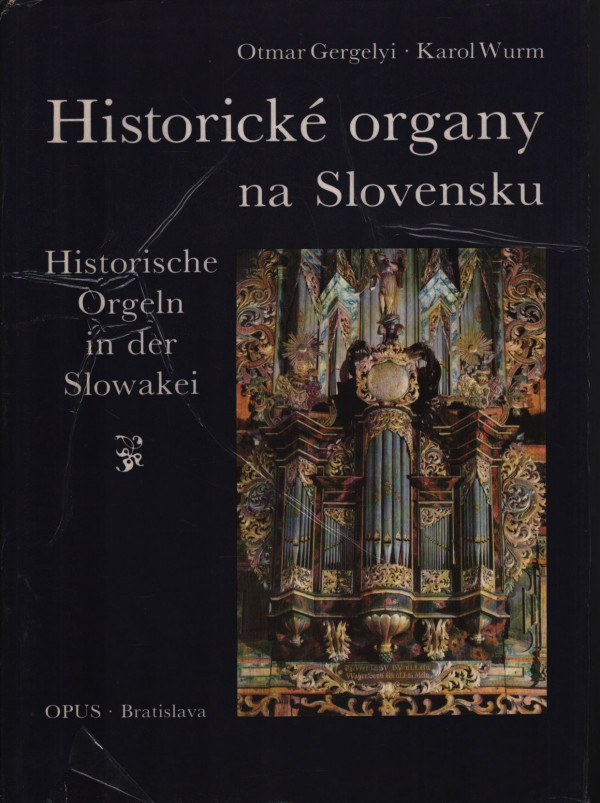 Otmar Gergelyi, Karol Wurm: HISTORICKÉ ORGANY NA SLOVENSKU