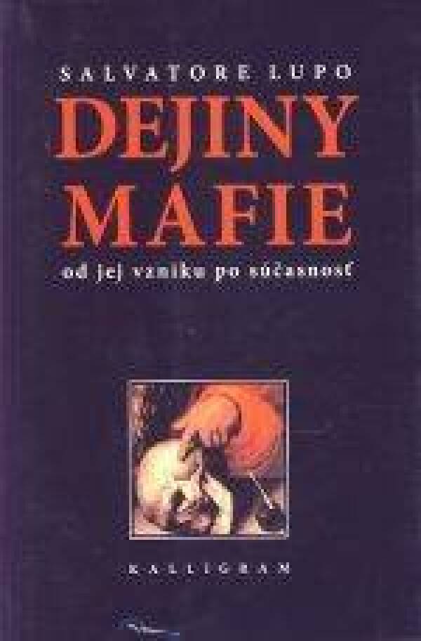 Salvatore Lupo: DEJINY MAFIE