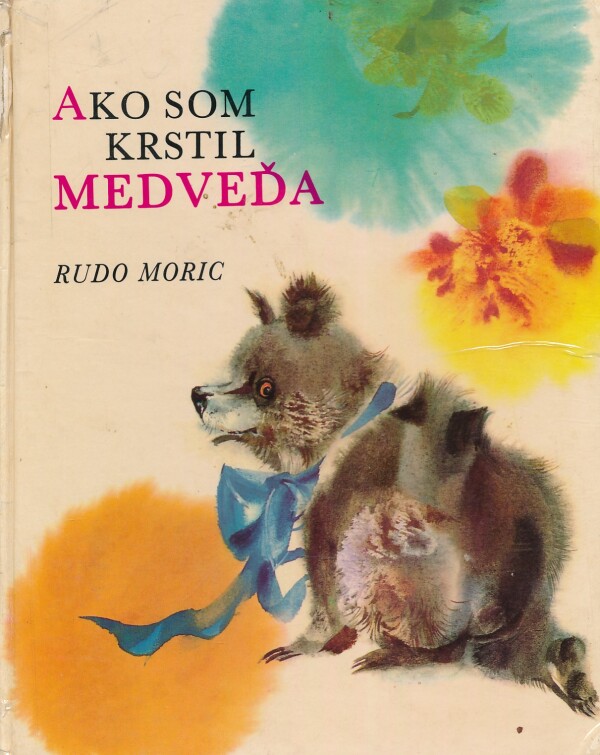 Rudo Moric: AKO SOM KRSTIL MEDVEĎA