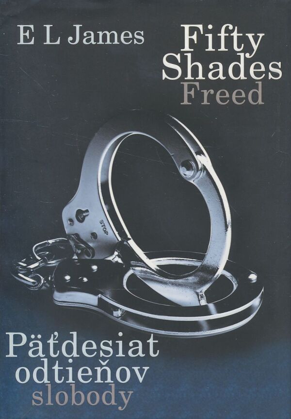 E. L. James: Päťdesiat odtieňov sivej. Päťdesiat odtieňov temnoty. Päťdesiat odtieňov slobody