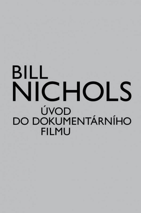 Bill Nichols: ÚVOD DO DOKUMENTÁRNEHO FILMU