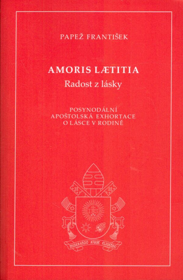 Papež František: AMORIS LAETITIA - RADOST Z LÁSKY