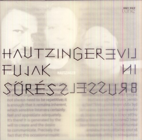 Franz Hautzinger, Julo Fujak, Zsolt Sorés: LIVE IN BRUSSELS