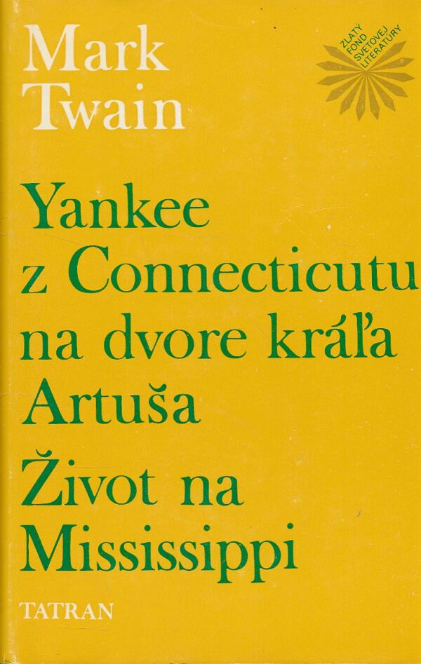 Mark Twain: YANKEE Z CONNECTICUTU NA DVORE KRÁĽA ARTUŠA. ŽIVOT NA MISSISSIPPI
