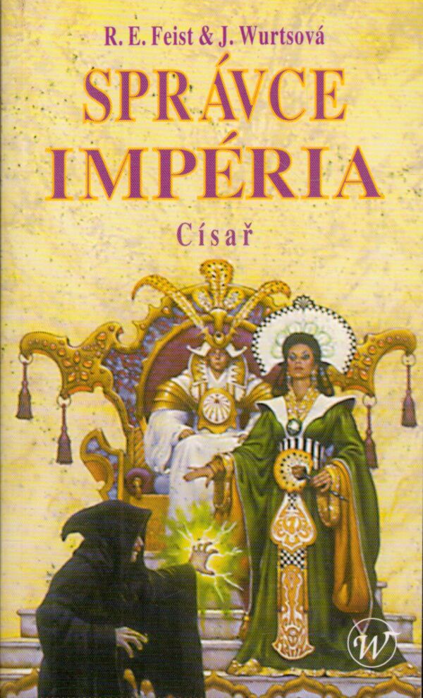 R. E. Feist, J. Wurtsová: SPRÁVCE IMPÉRIA - CÍSAŘ