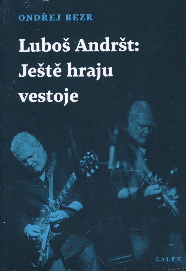 Ondřej Bezr: LUBOŠ ANDRŠT: JEŠTĚ HRAJU VESTOJE