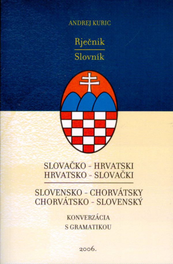 Andrej Kuric: SLOVENSKO - CHORVÁTSKY CHORVÁTSKO - SLOVENSKÝ SLOVNÍK