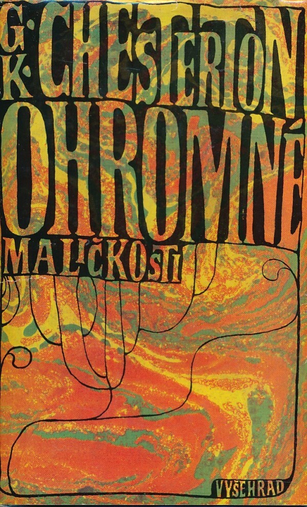 G.K. Chesterton: OHROMNÉ MALIČKOSTI
