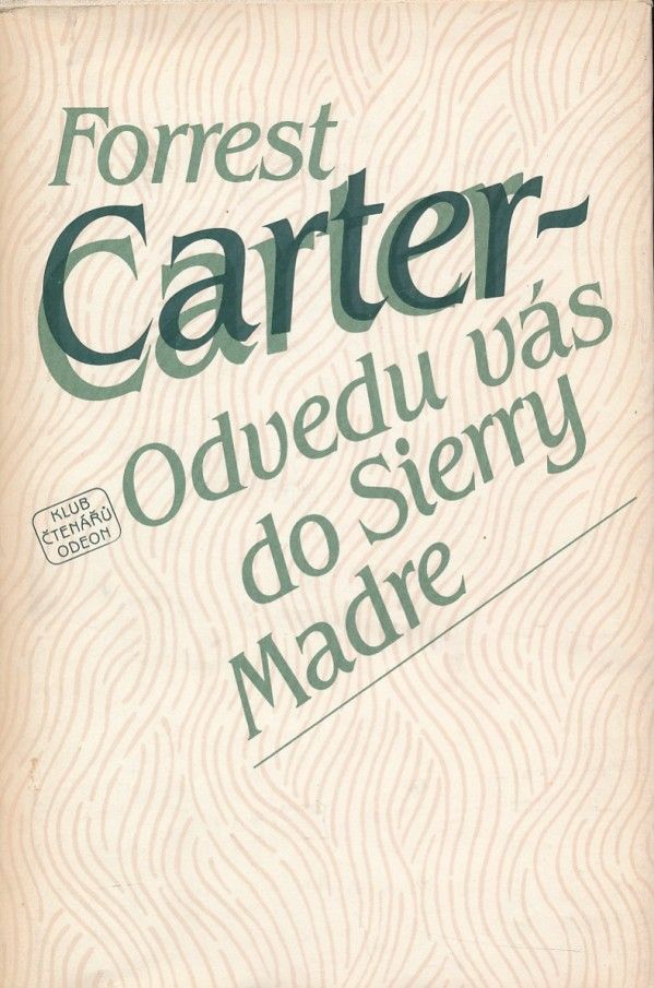Forrest Carter: ODVEDU VÁS DO SIERRY MADRE