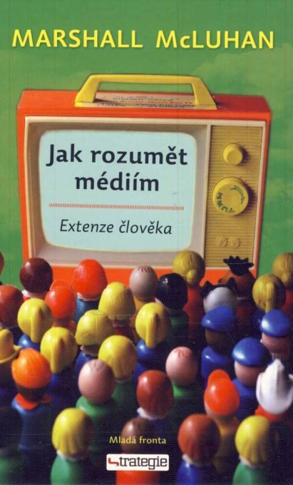Marshall McLuhan: JAK ROZUMĚT MÉDIÍM