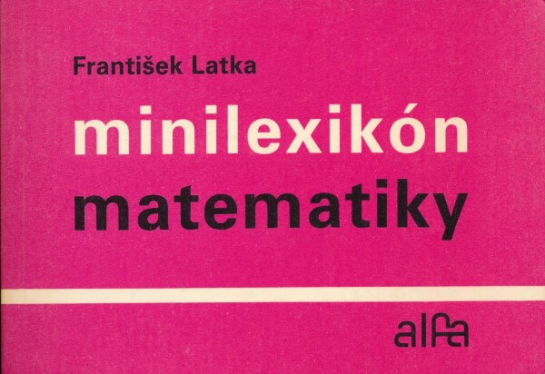 František Latka: MINILEXIKÓN MATEMATIKY