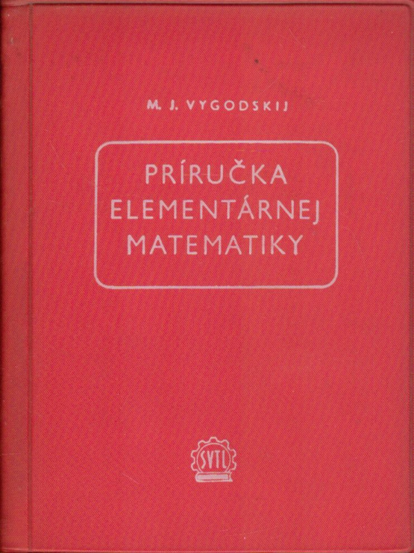 M. J. Vygodskij: PRÍRUČKA ELEMENTÁRNEJ MATEMATIKY
