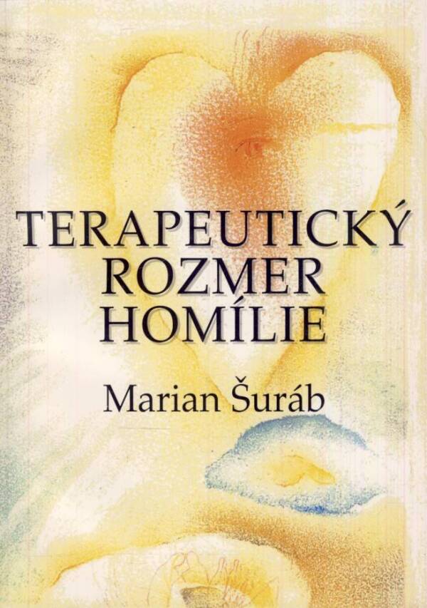 Marian Šuráb: TERAPEUTICKÝ ROZMER HOMÍLIE