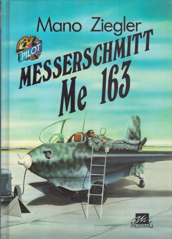 Mano Ziegler: MESSERSCHMITT ME 163