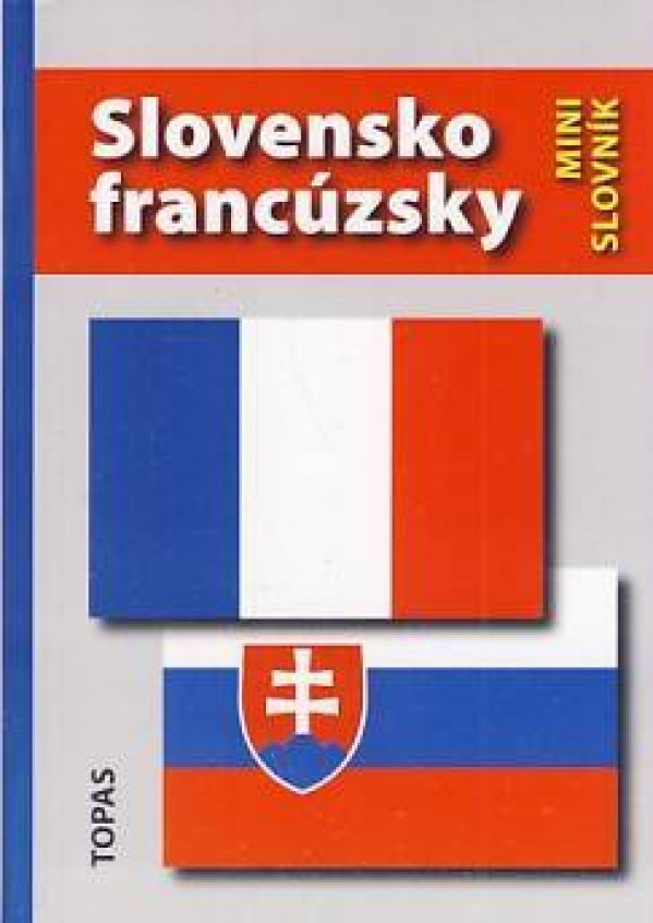 Hana Mináriková: SLOVNÍK FRANCÚZSKO - SLOVENSKÝ SLOVENSKO - FRANCÚZSKY MINI