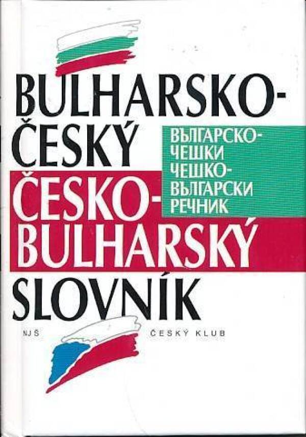 BULHARSKO - ČESKÝ ČESKO - BULHARSKÝ SLOVNÍK