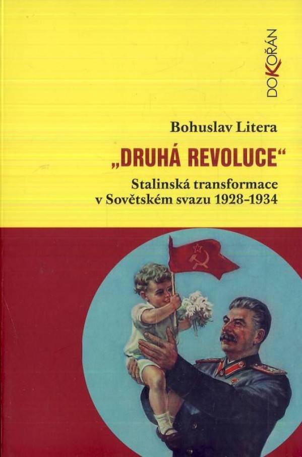 Bohuslav Litera: DRUHÁ REVOLUCE - STALINSKÁ TRANSFORMACE V SOVĚTSKÉM SVAZU 1928-1934