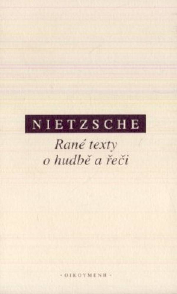 Friedrich Nietzsche: RANÉ TEXTY O HUDBĚ A ŘEČI