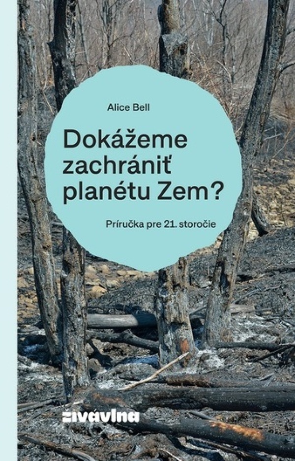 Alice Bell: DOKÁŽEME ZACHRÁNIŤ PLANÉTU ZEM?