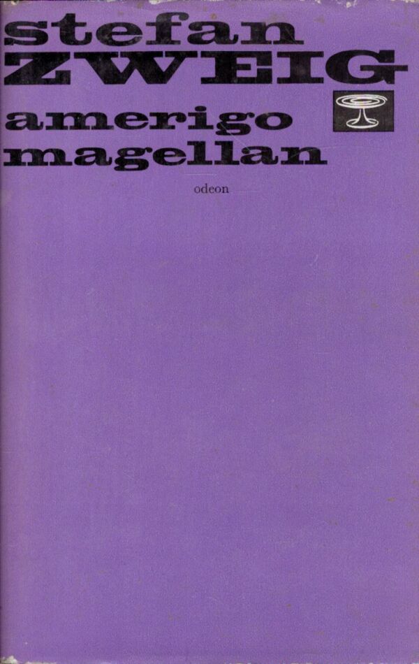 Stefan Zweig: AMERIGO. MAGELLAN