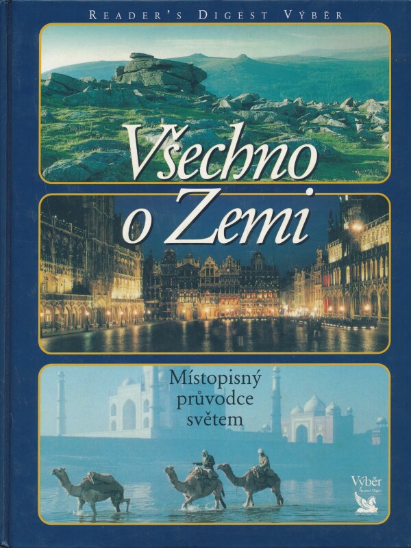 VŠECHNO O ZEMI - MÍSTOPISNÝ PRŮVODCE SVĚTEM