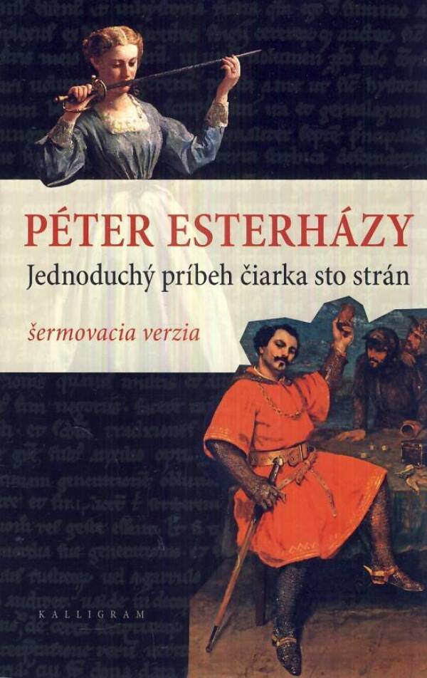 Péter Esterházy: JEDNODUCHÝ PRÍBEH ČIARKA STO STRÁN - ŠERMOVACIA VERZIA