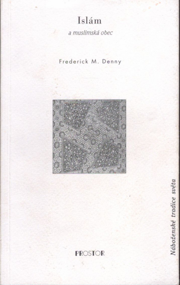Frederick M. Denny: ISLÁM A MUSLIMSKÁ OBEC
